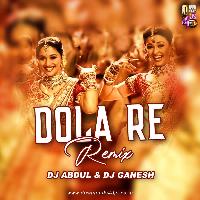 Dola Re (Remix) - DJ Abdul x DJ Ganesh